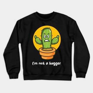 Not a hugger cactus (on dark colors) Crewneck Sweatshirt